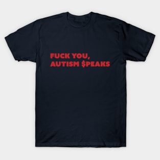 F You, Autism $peaks v2 Red Text T-Shirt